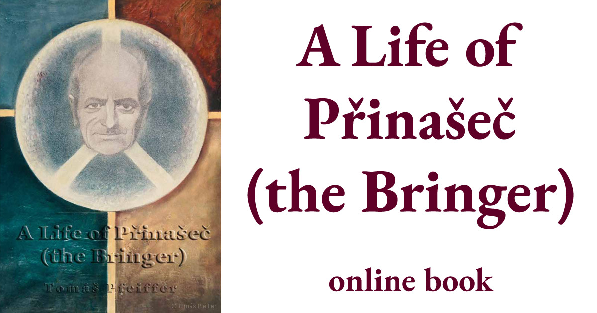 A Life of Přinašeč (the Bringer)