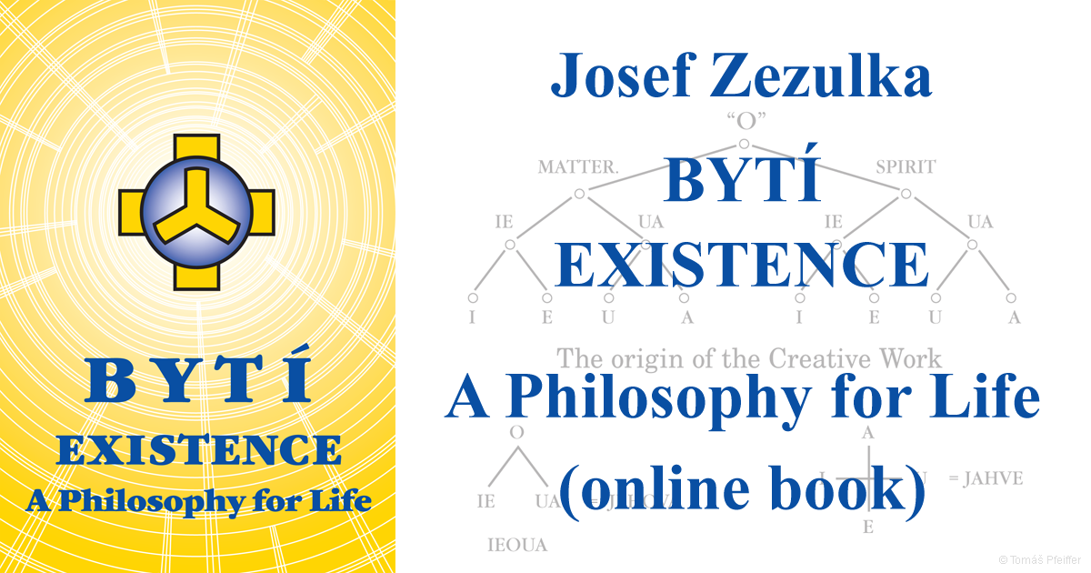 BYTÍ – EXISTENCE – A philosophy for Life – Josef Zezulka