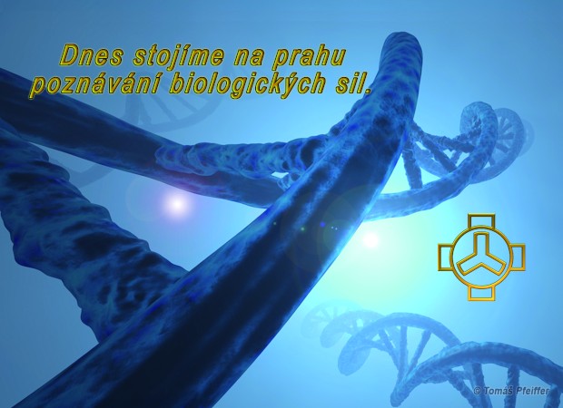 Dnes stojíme na&nbsp;prahu poznávání biologických sil.